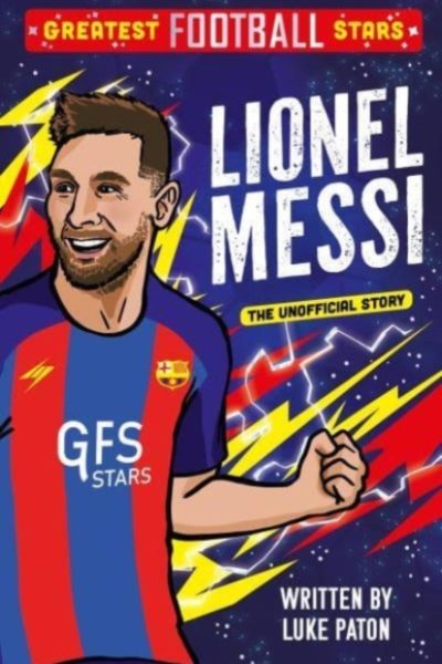 Greatest Football Stars: Lionel Messi : 2 by Paton, Luke