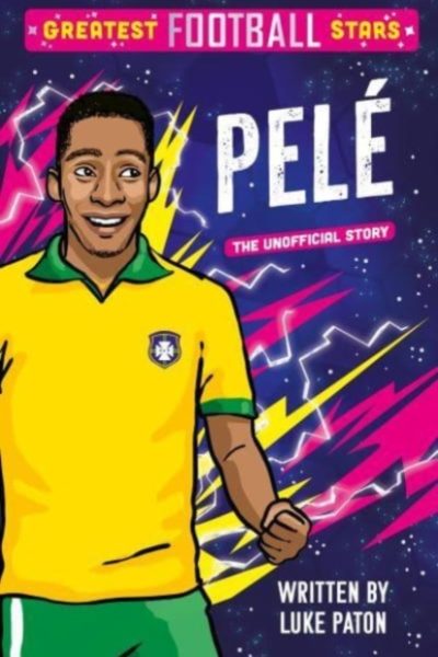 Greatest Football Stars: Pele : 3 by Paton, Luke