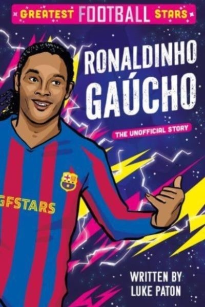 Greatest Football Stars: Ronaldinho Gaucho : 5 by Paton, Luke