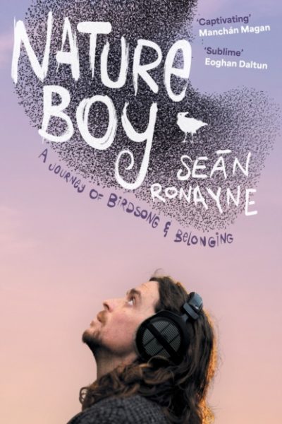 Nature Boy : A journey of birdsong and belonging by Ronayne, Sean