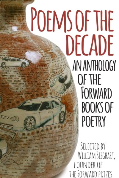 Poems of the Decade : An Anthology of the Forward Books of Poetry by Forward Arts Foundation