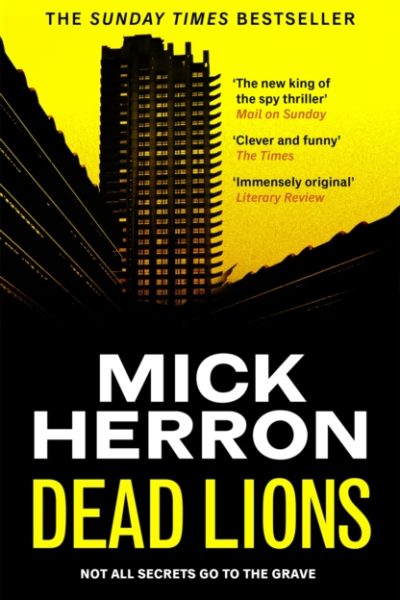 Dead Lions : The bestselling thrillers that inspired the hit Apple TV+ show Slow Horses (Slough House Thriller 2) by Herron, Mick