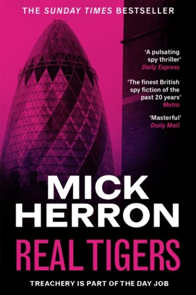 Real Tigers : The bestselling thrillers that inspired the hit Apple TV+ show Slow Horses (Slough House Thriller 3) by Herron, Mick
