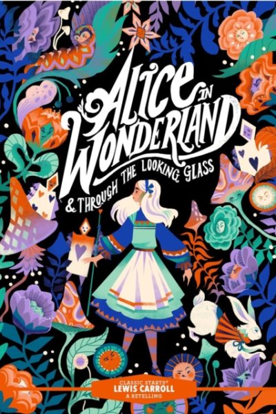 Classic Starts®: Alice in Wonderland & Through the Looking-Glass by Carroll, Lewis