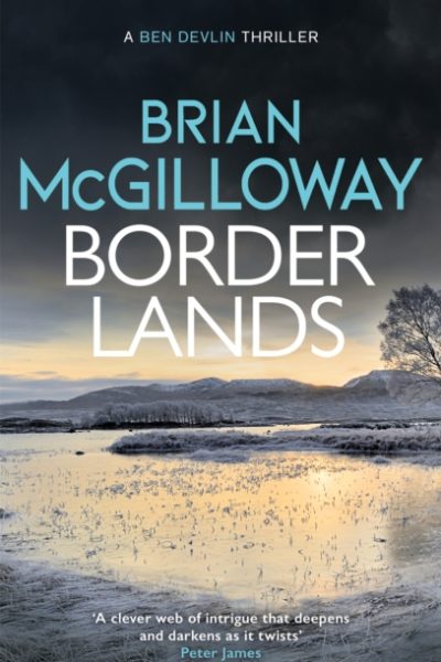 Borderlands : A body is found in the borders of Northern Ireland in this totally gripping novel by McGilloway, Brian