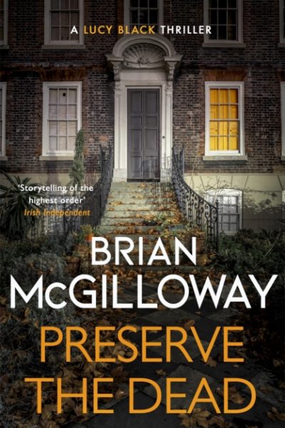 Preserve The Dead : a tense, gripping crime novel by McGilloway, Brian