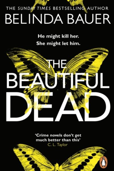 The Beautiful Dead : From the Sunday Times bestselling author of Snap by Bauer, Belinda