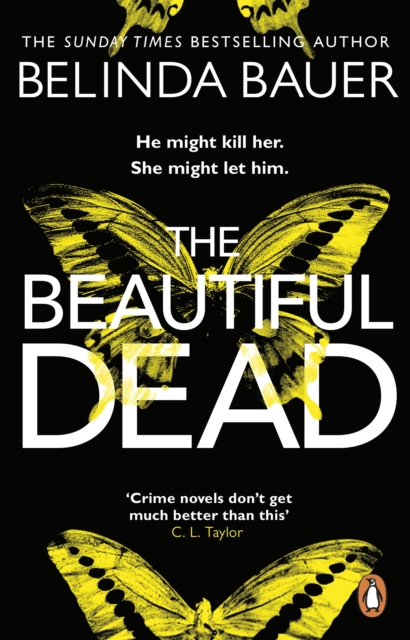 The Beautiful Dead : From the Sunday Times bestselling author of Snap by Bauer, Belinda