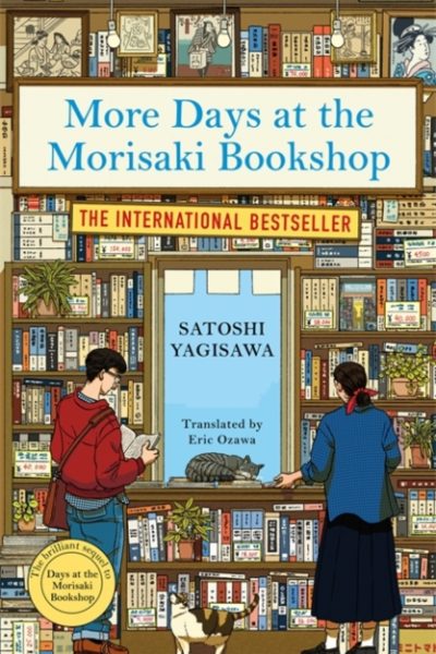 More Days at the Morisaki Bookshop : The cosy sequel to DAYS AT THE MORISAKI BOOKSHOP, the perfect gift for book lovers by Yagisawa, Satoshi