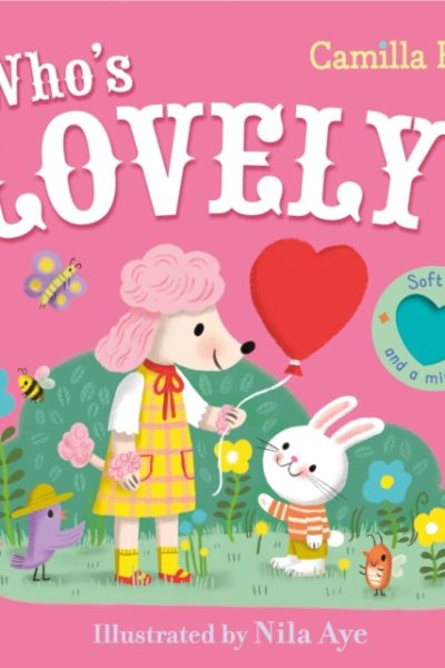Who's Lovely? : An Interactive Lift the Flap Book for Toddlers by Reid, Camilla