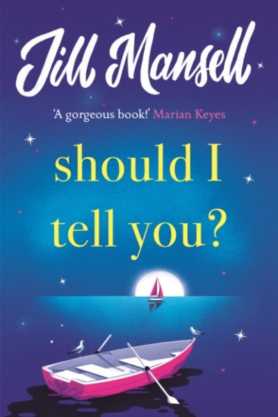 Should I Tell You? : Curl up with a gorgeous romantic novel from the No. 1 bestselling author by Mansell, Jill