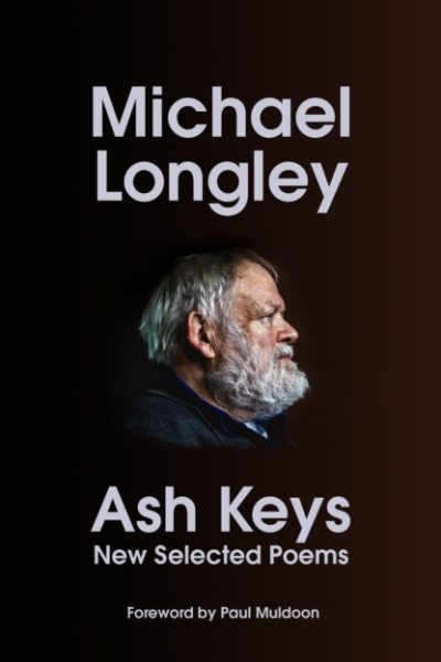 Ash Keys : New Selected Poems by Longley, Michael