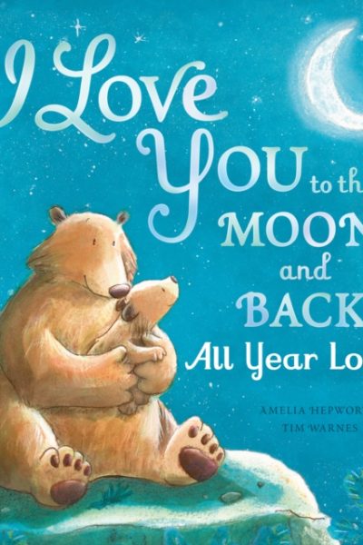 I Love You to the Moon and Back: All Year Long by Hepworth, Amelia