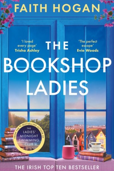 The Bookshop Ladies : The perfect uplifting story of friendship and community, shortlisted for the 2024 An Post Irish Book Awards by Hogan, Faith