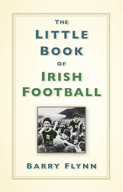 The Little Book of Irish Football by Flynn, Barry