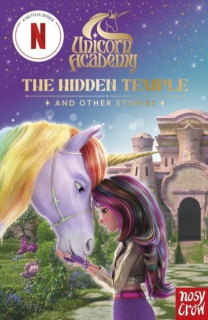 Unicorn Academy: The Hidden Temple and other stories : An illustrated first chapter book for fans of the hit Netflix show by Nosy Crow Ltd