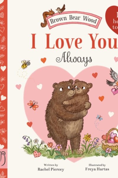 Brown Bear Wood: I Love You Always : 100 Hearts to Spot by Piercey, Rachel