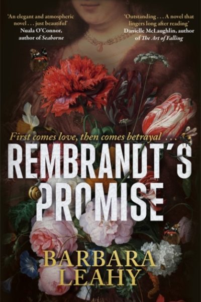 Rembrandt's Promise : 'A believable, elegant and atmospheric novel - just beautiful' - Nuala O'Connor by Leahy, Barbara