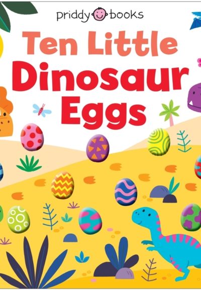 Ten Little Dinosaur Eggs (Little Squishies) by Priddy, Roger