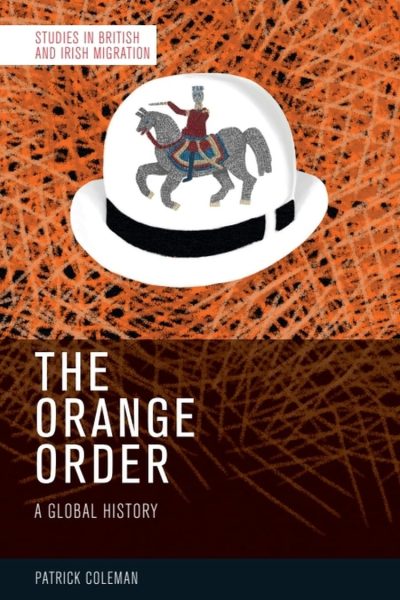 The Orange Order : A Global History by Patrick Coleman