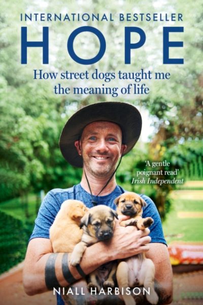 Hope – How Street Dogs Taught Me the Meaning of Life : Featuring Rodney, Mcmuffin and King Whacker by Harbison, Niall