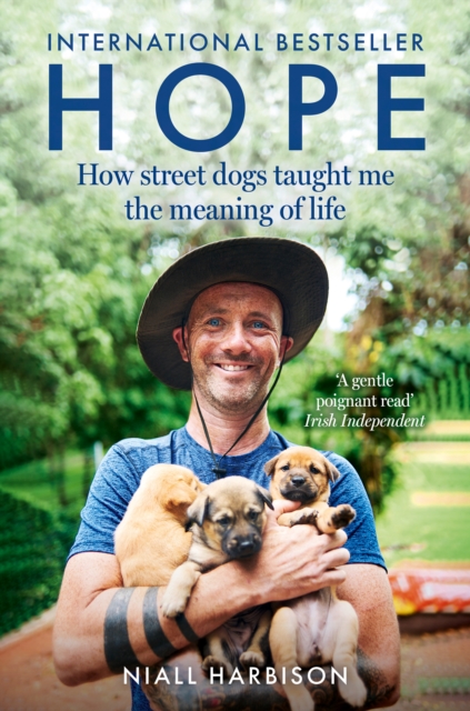 Hope – How Street Dogs Taught Me the Meaning of Life : Featuring Rodney, Mcmuffin and King Whacker by Harbison, Niall