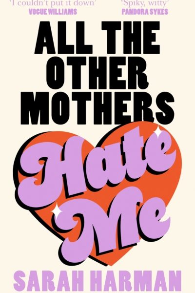 All The Other Mothers Hate Me by Harman, Sarah