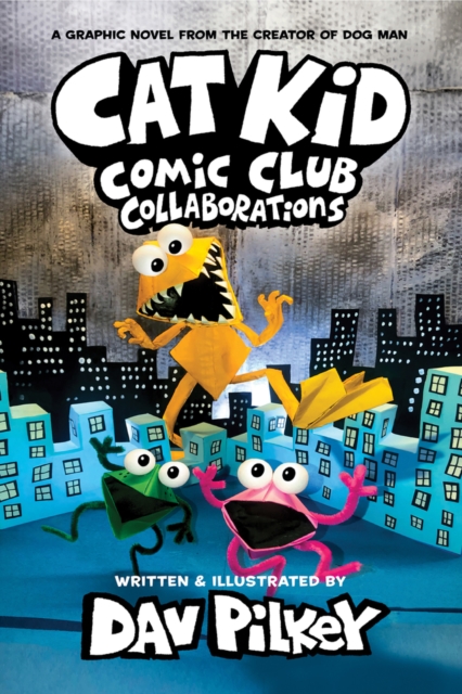Cat Kid Comic Club 4: Collaborations: from the Creator of Dog Man by Pilkey, Dav