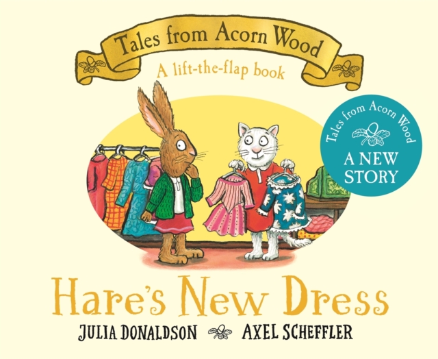 Hare's New Dress : A brand new Tales from Acorn Wood story by Donaldson, Julia