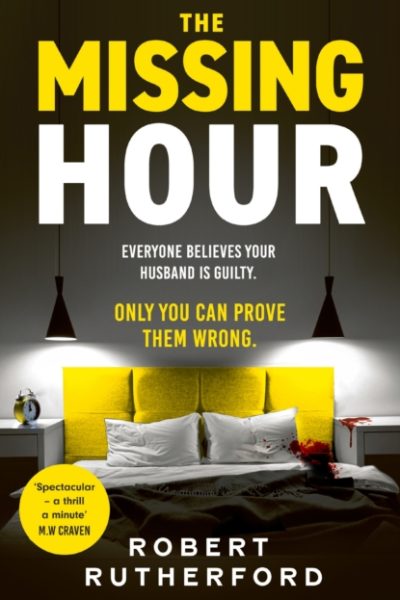 The Missing Hour : the gripping new crime thriller from the Sunday Times bestseller by Rutherford, Robert