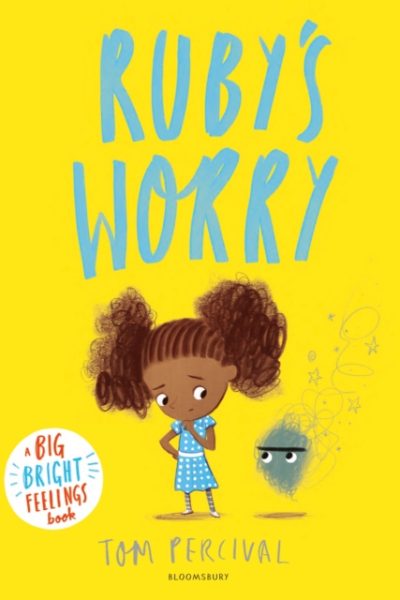 Ruby’s Worry : A Big Bright Feelings Book by Percival, Tom