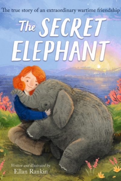 The Secret Elephant : The true story of an extraordinary wartime friendship by Rankin, Ellan