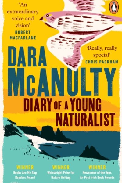 Diary of a Young Naturalist : WINNER OF THE WAINWRIGHT PRIZE FOR NATURE WRITING 2020 by McAnulty, Dara
