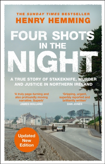Four Shots in the Night : A True Story of Stakeknife, Murder and Justice in Northern Ireland by Hemming, Henry