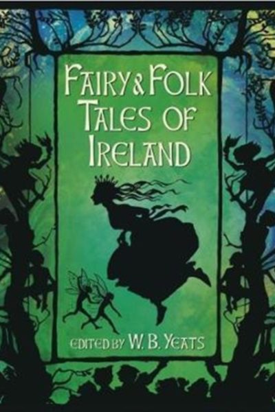 Fairy & Folk Tales of Ireland by Yeats, W. B.