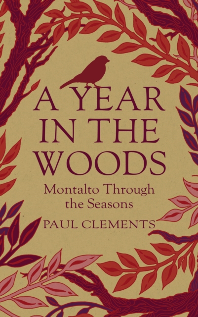 A Year In the Woods : Montalto Through the Seasons by Clements, Paul