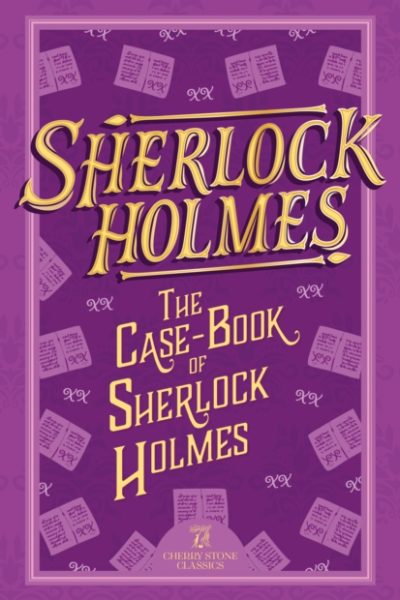 Sherlock Holmes: The Case-Book of Sherlock Holmes : 9 by Conan Doyle, Sir Arthur