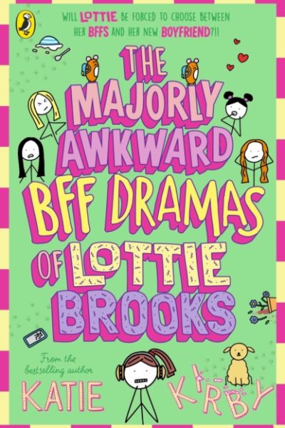 The Majorly Awkward BFF Dramas of Lottie Brooks by Kirby, Katie