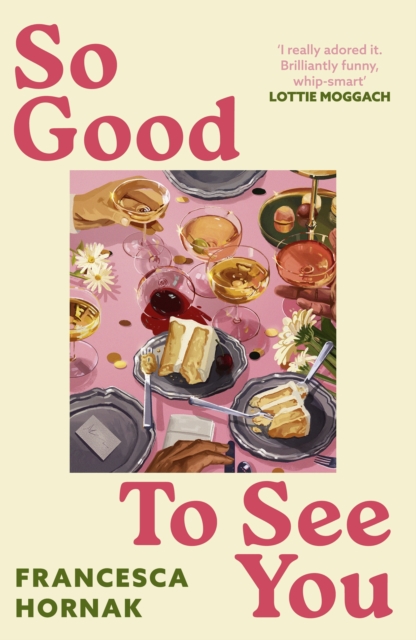 So Good to See You : A funny and moving novel you won't be able to put down this summer by Hornak, Francesca
