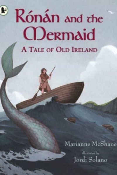 Ronan and the Mermaid: A Tale of Old Ireland by McShane, Marianne