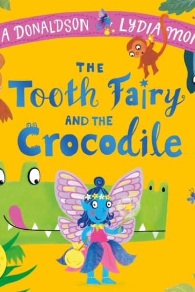 The Tooth Fairy and the Crocodile : a magical jungle adventure by Donaldson, Julia