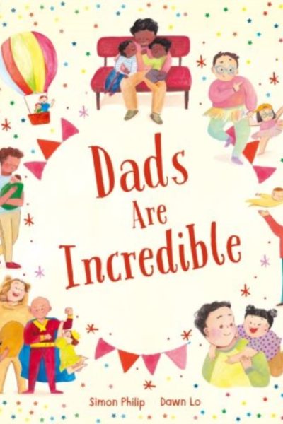 Dads Are Incredible by Philip, Simon
