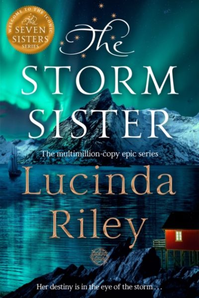 The Storm Sister : Escape with this epic tale of love and loss from the internationally beloved author by Riley, Lucinda