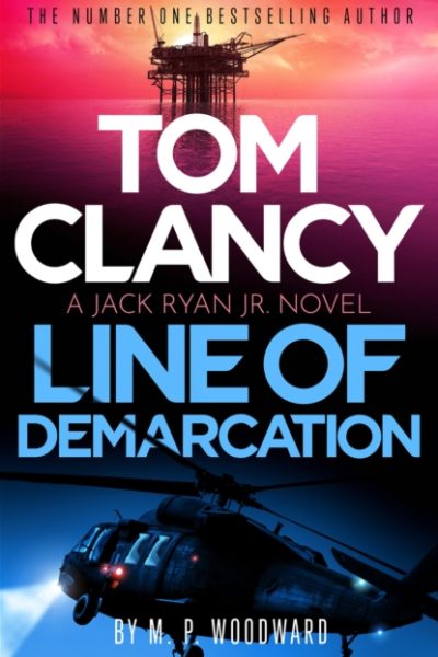Tom Clancy Line of Demarcation : Jack Ryan, Jr. is caught in a deadly web of lies in this thrilling addition to the No.1 bestselling series by Woodward, M.P.