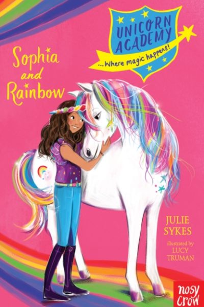 Unicorn Academy: Sophia and Rainbow by Sykes, Julie