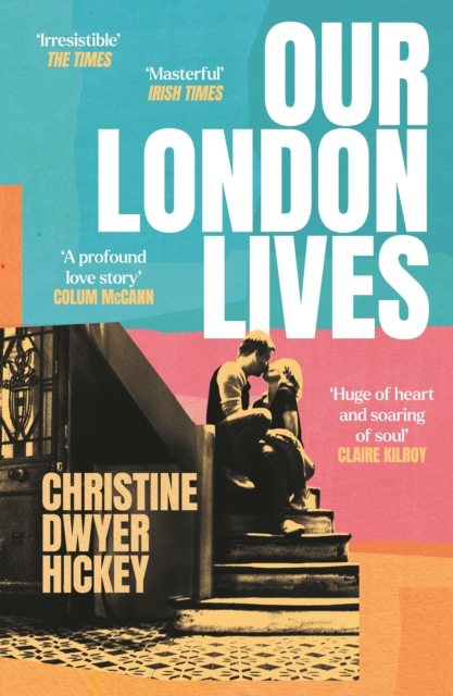 Our London Lives by Hickey, Christine Dwyer