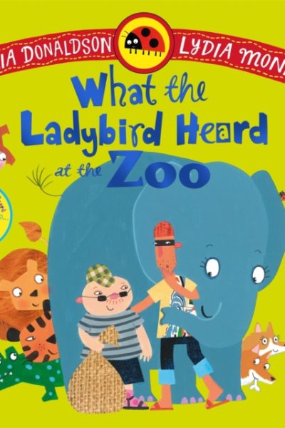 What the Ladybird Heard at the Zoo : A brilliantly funny animal adventure by Donaldson, Julia