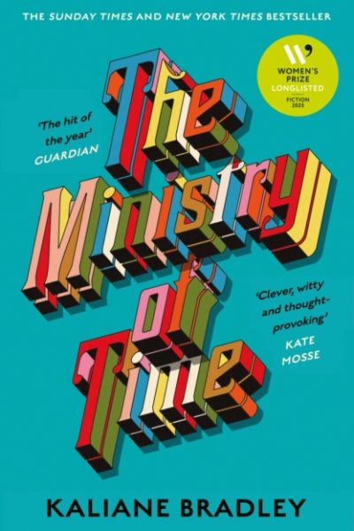 The Ministry of Time : The romantic, sci-fi, comedic, literary, genre-defying bestseller by Bradley, Kaliane