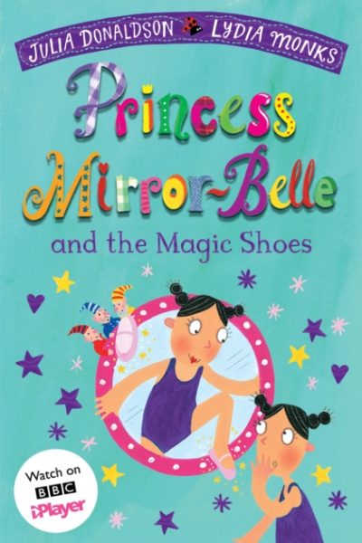 Princess Mirror-Belle and the Magic Shoes by Donaldson, Julia