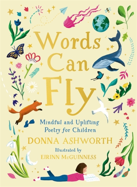Words Can Fly : Uplifting poems for children from Sunday Times bestselling author Donna Ashworth by Ashworth, Donna